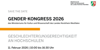 Save The Date Gender-Kongress 2026 des Ministeriums für Kultur und Wissenschaft des Landes Nordrhein-Westfalen. Geschlechter(un)gerechtigkeit an Hochschulen. 11. Februar 2026 10:00-16:30 Uhr Haus der Technik Essen.