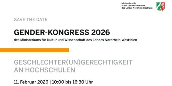 Save The Date Gender-Kongress 2026 des Ministeriums für Kultur und Wissenschaft des Landes Nordrhein-Westfalen. Geschlechter(un)gerechtigkeit an Hochschulen. 11. Februar 2026 10:00-16:30 Uhr Haus der Technik Essen.