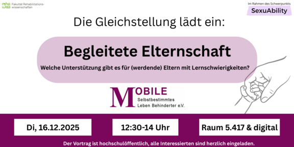 Die Gleichstellung lädt ein: Begleitete Elternschaft - Welche Unterstützung gibt es für (werdende) Eltern mit Lernschwierigkeiten? MOBILE e.V. Di, 16.12.2025 12:30-14 Uhr, Raum 5.417 & digital