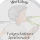 S&K Workshop Fortgeschrittener Spracherwerb